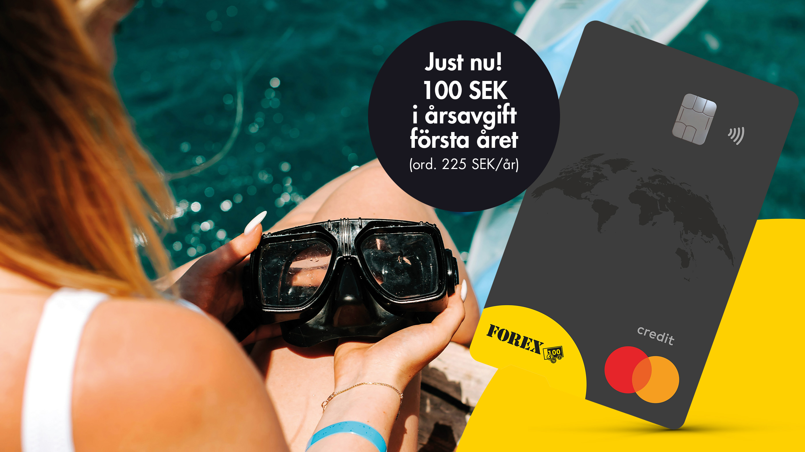 Person with snorkeling mask by the sea together with a FOREX credit card and promotional offer of SEK 100 annual fee for the first year. Summer-themed image related to travel and payments abroad.