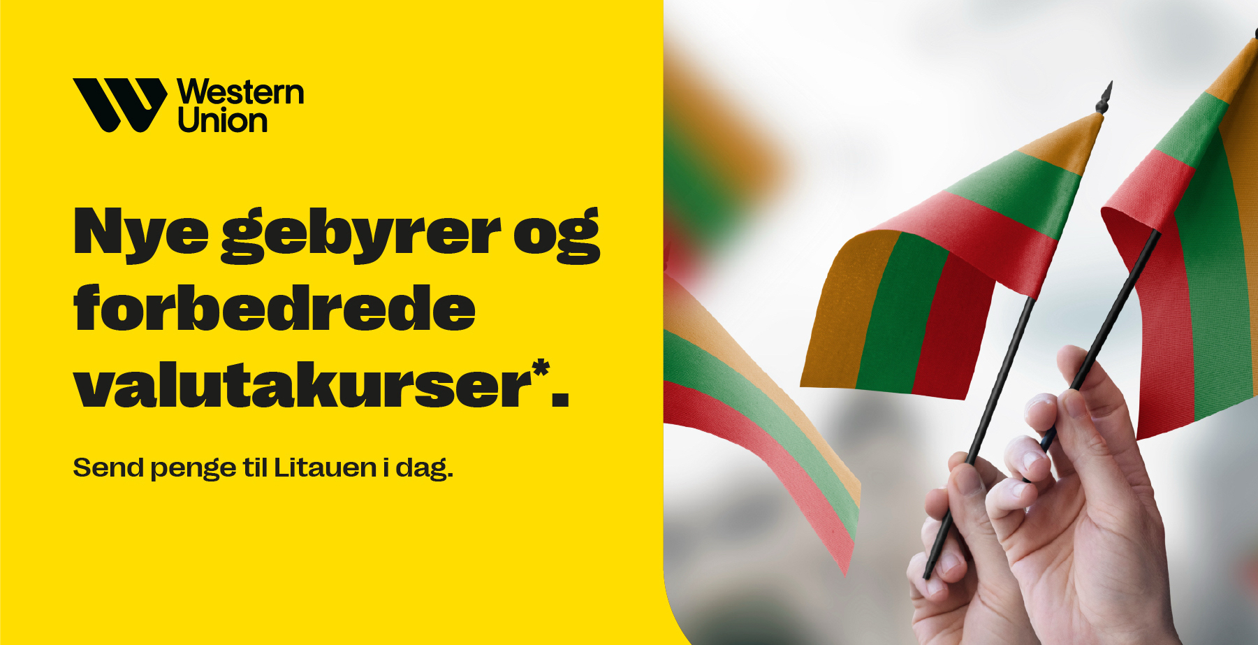 Western Union reklame med tekst om nye gebyrer og forbedrede valutakurser. Hænder holder litauiske flag. Send penge til Litauen i dag.